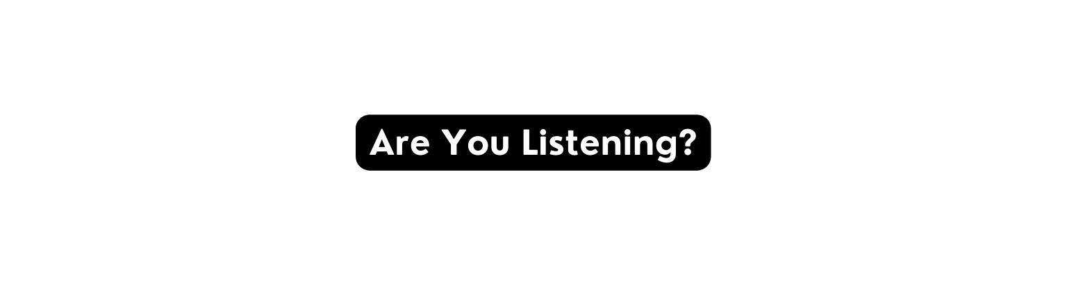 Are You Listening